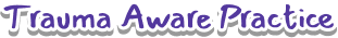 Trauma Aware Practice